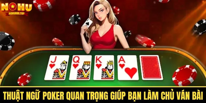 Tìm hiểu cách chơi Poker và nâng cao kỹ năng chiến thắng